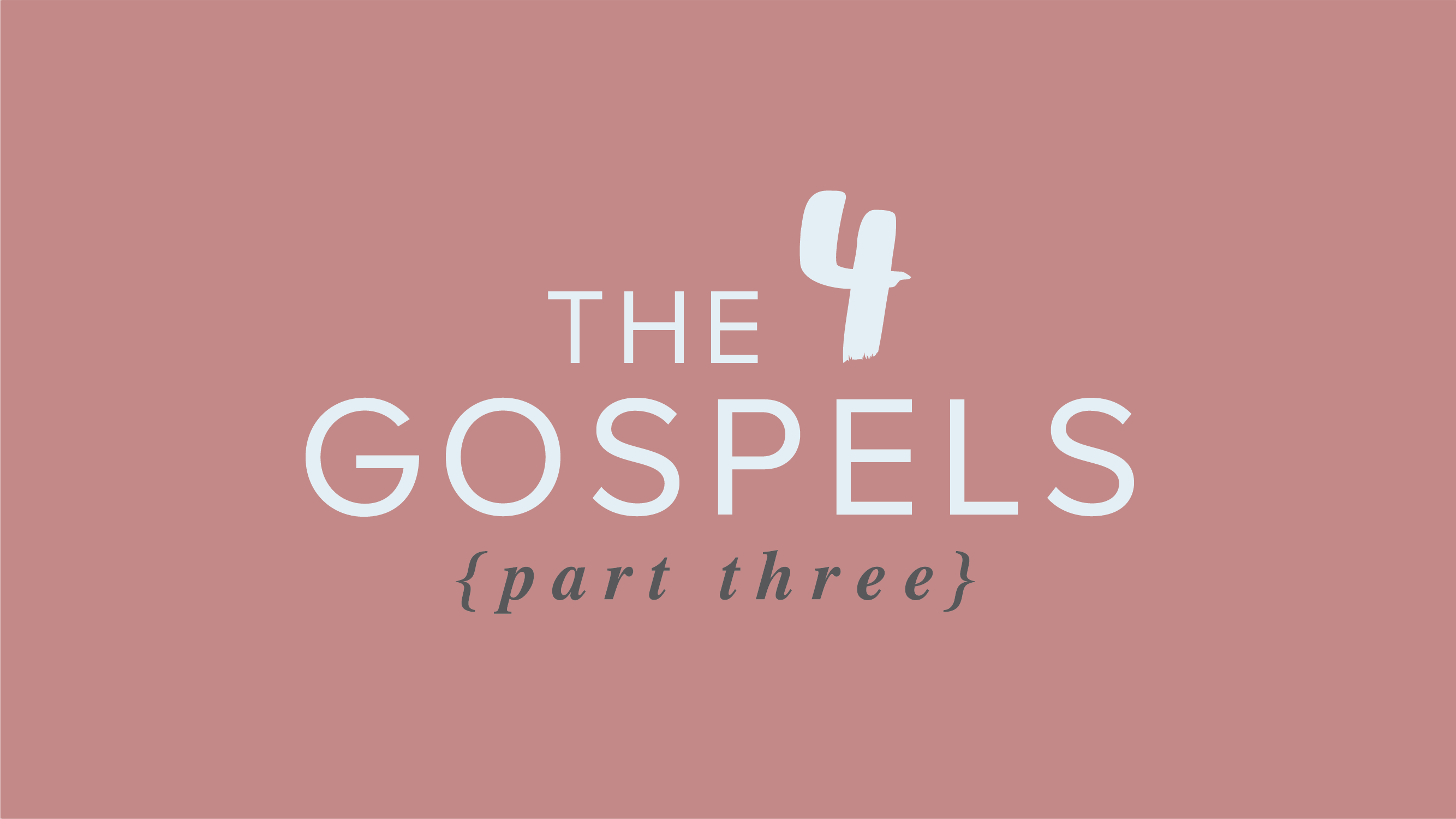The Four Gospels – Part 3