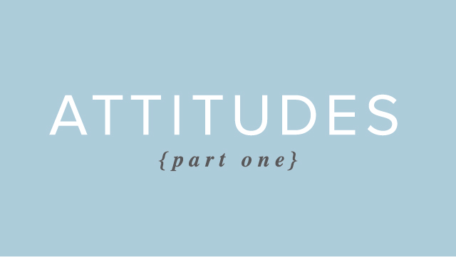 Attitudes – Part 1