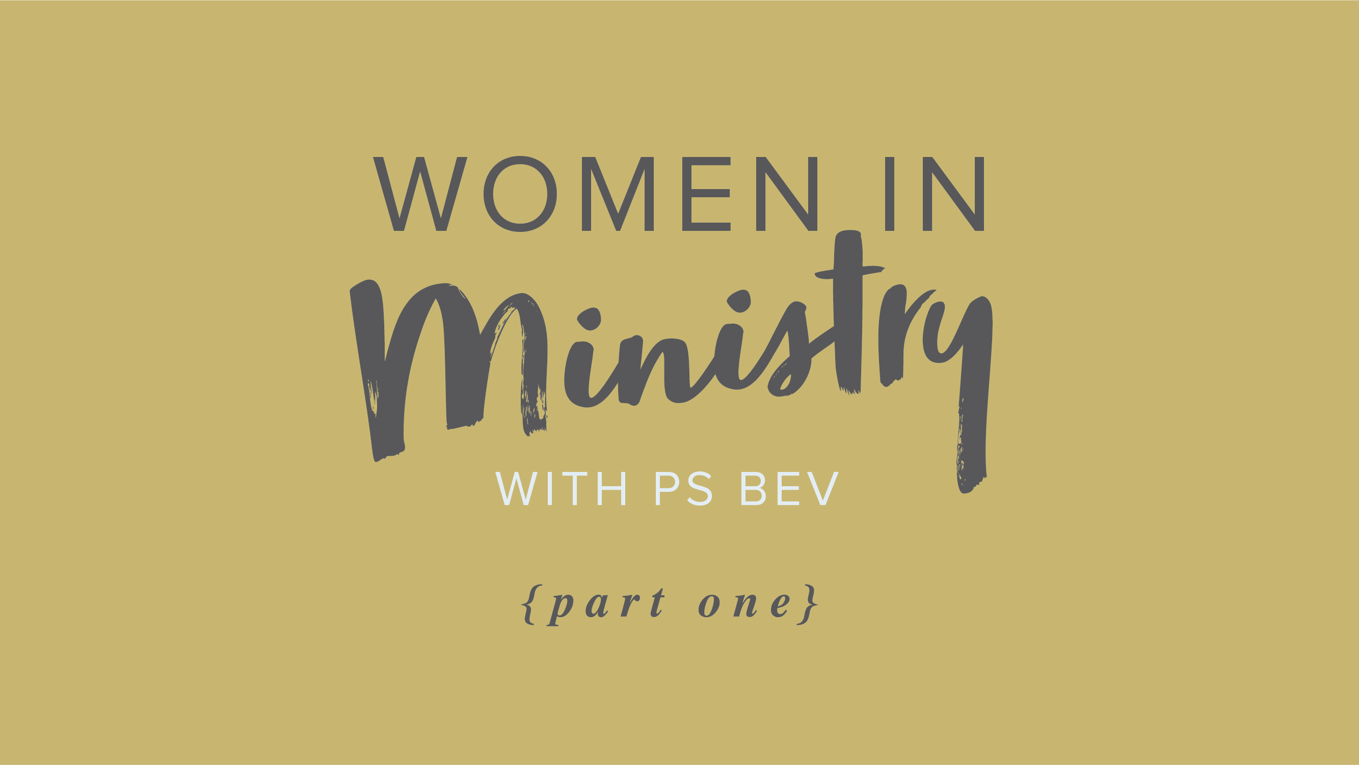 Women in Ministry – Part 1 with Ps Bev