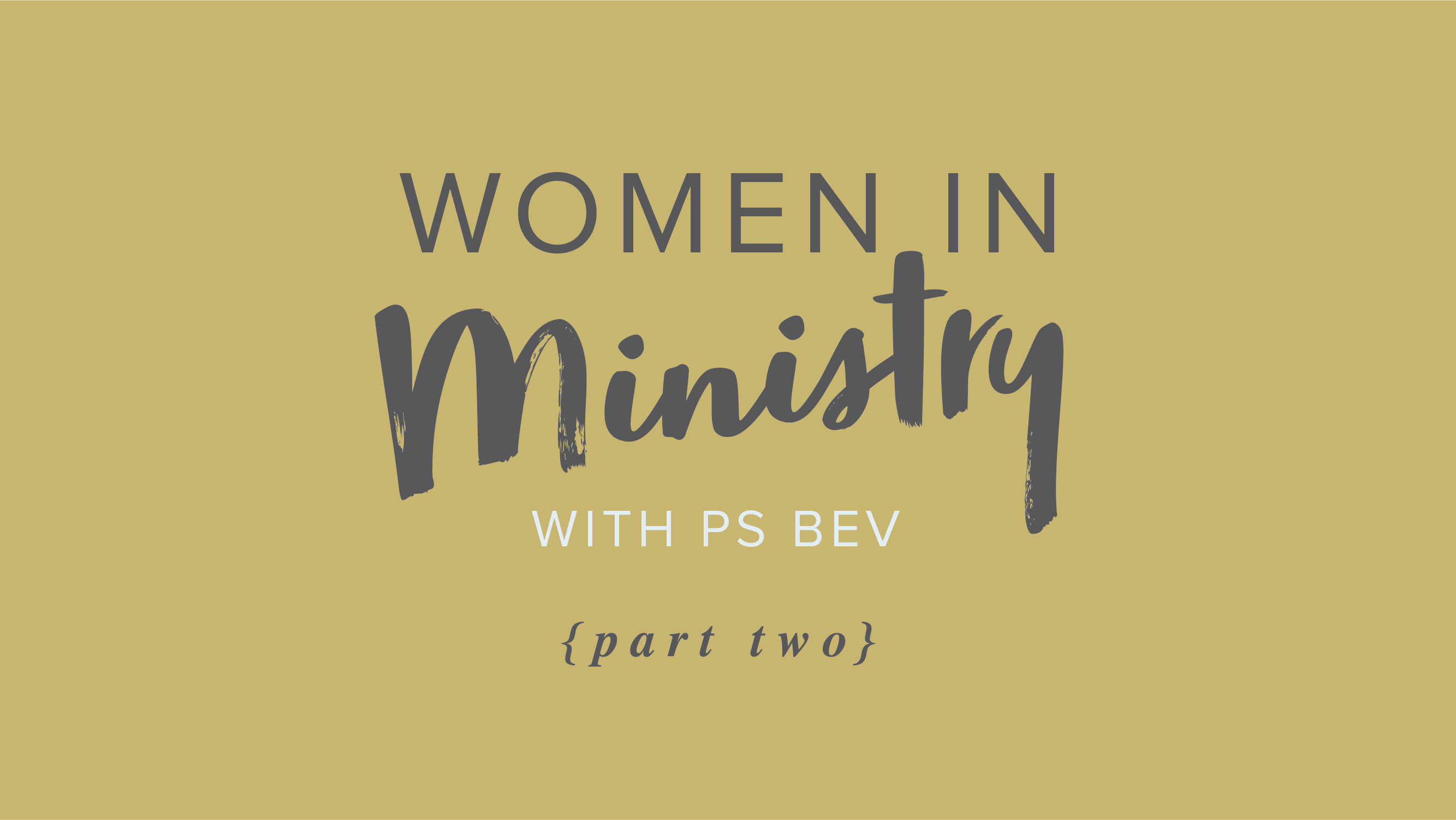 Women in Ministry – Part 2 with Ps Bev