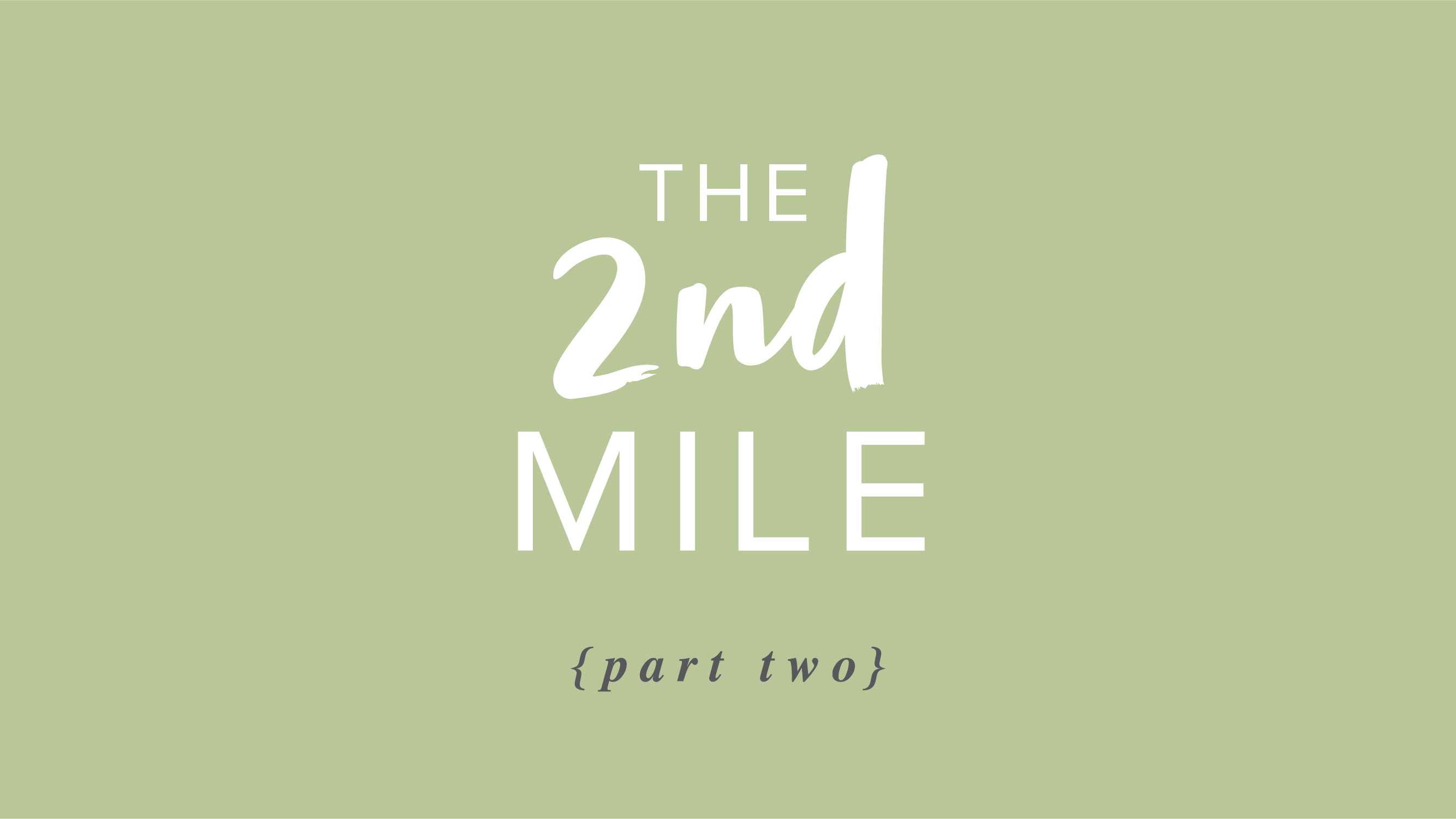 The 2nd Mile – Part 2