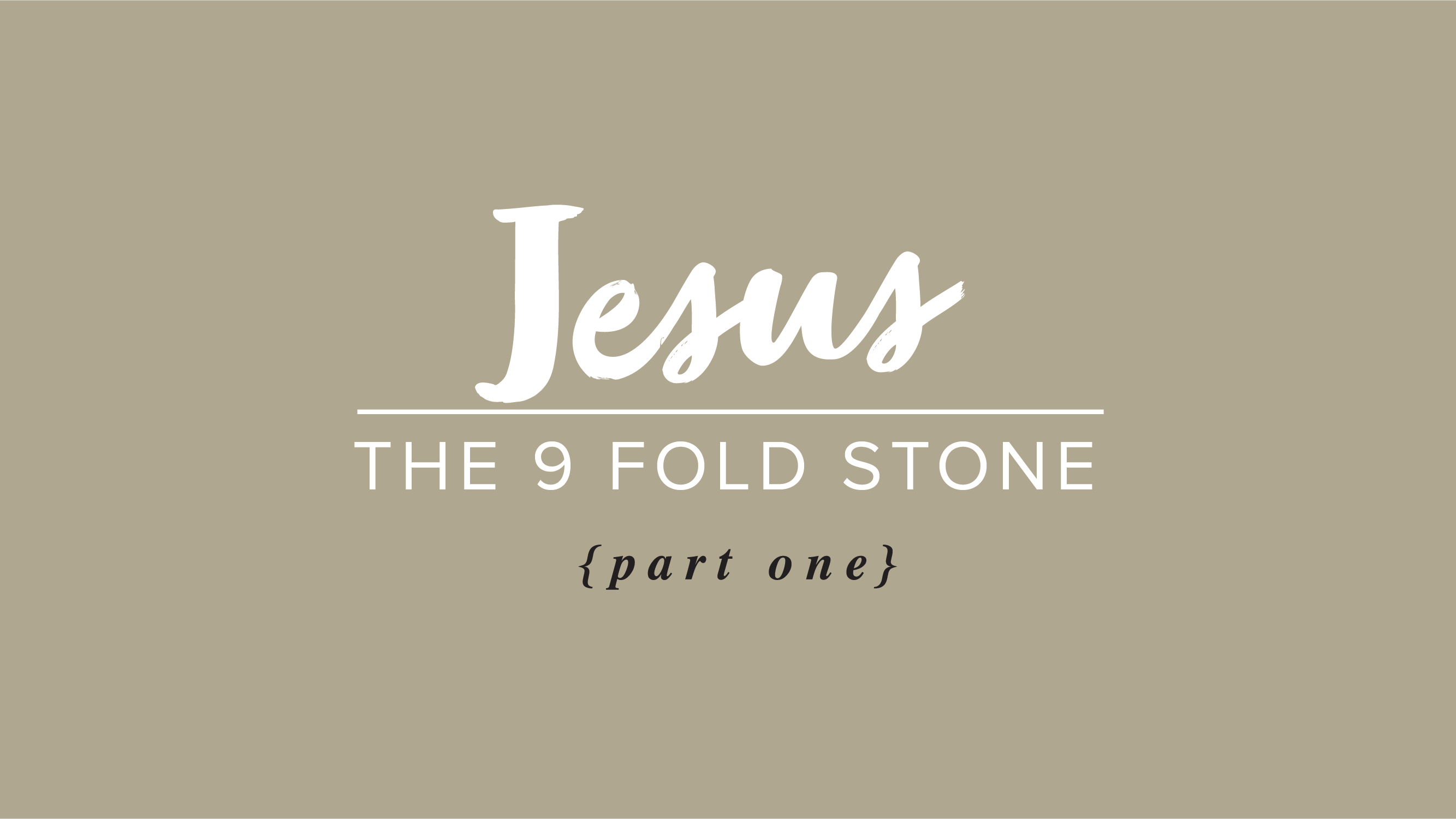 Jesus the 9 Fold Stone – Part 1