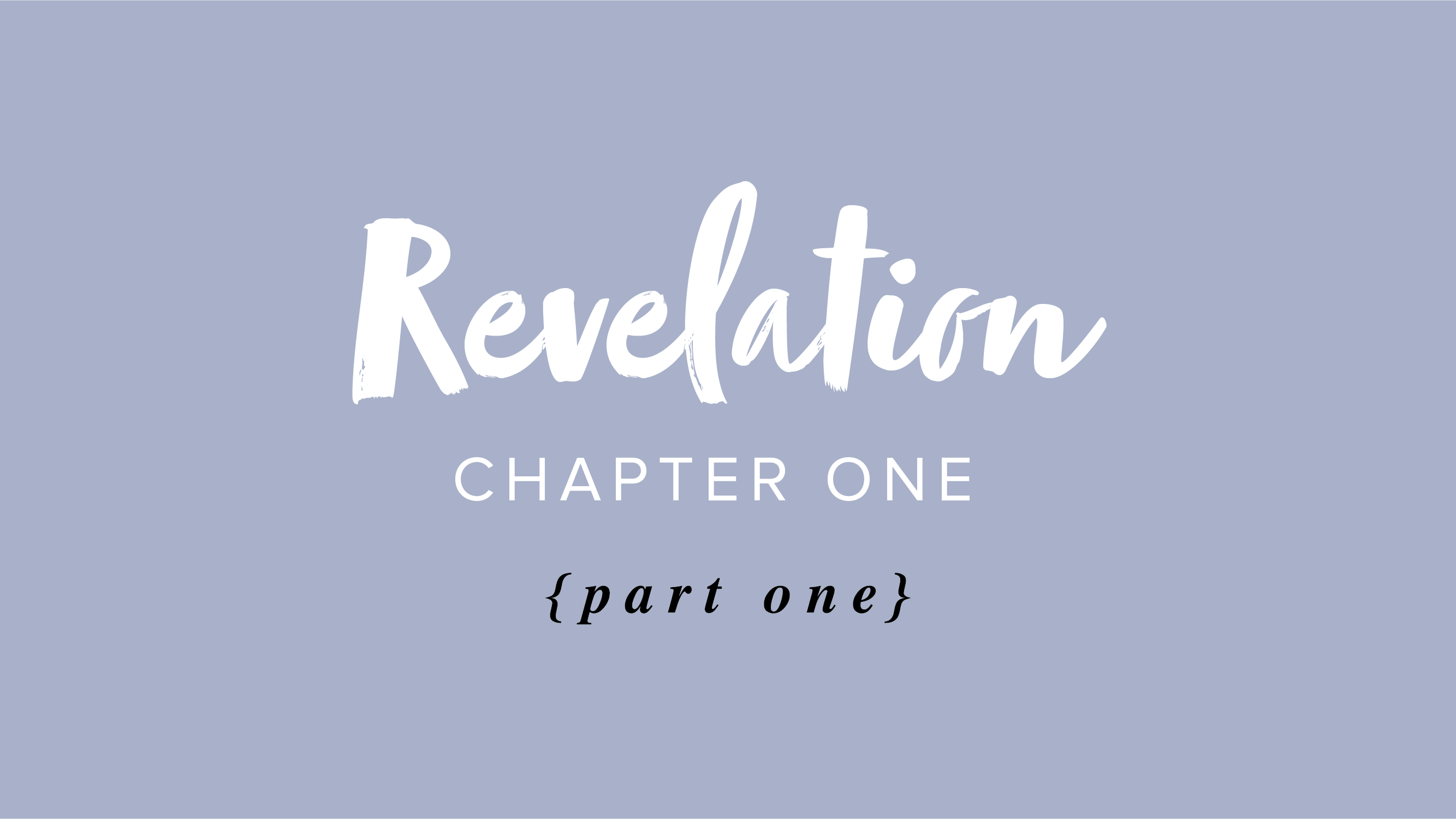 Revelation Chapter One – Part 1